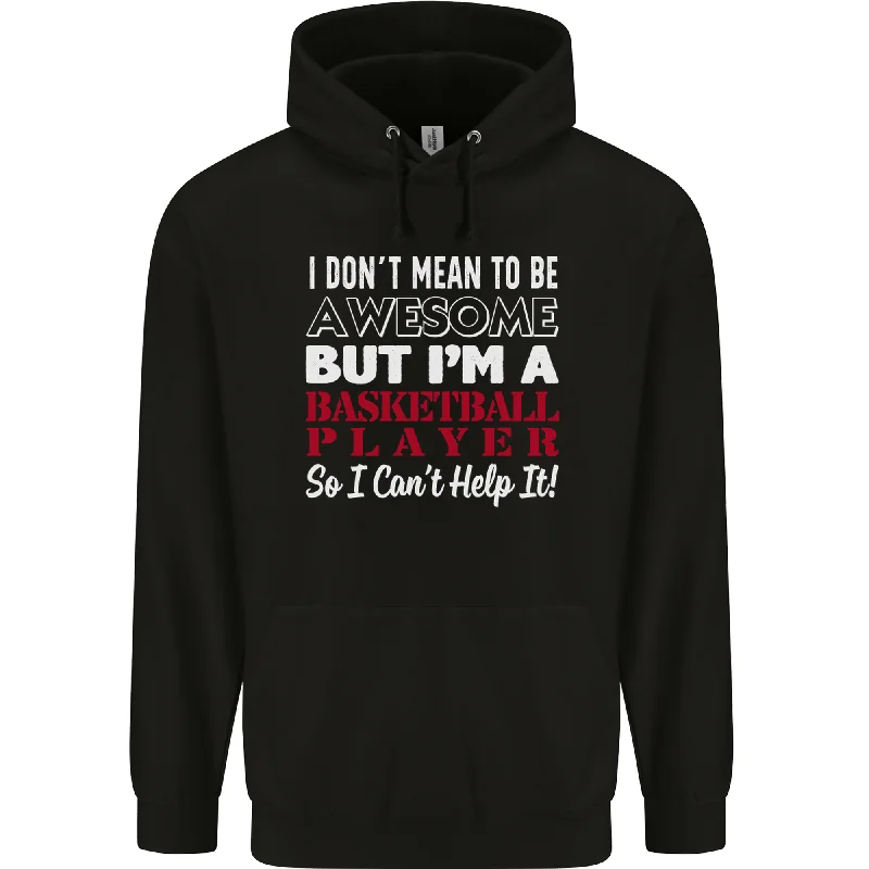Special Savings I Dont Mean to Be Basketball Player Mens 80% Cotton Hoodie