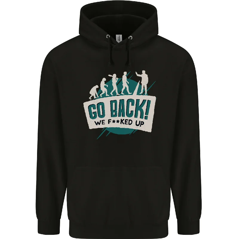 Steals and Deals Go Back We Fooked Up Evolution Environment Mens 80% Cotton Hoodie
