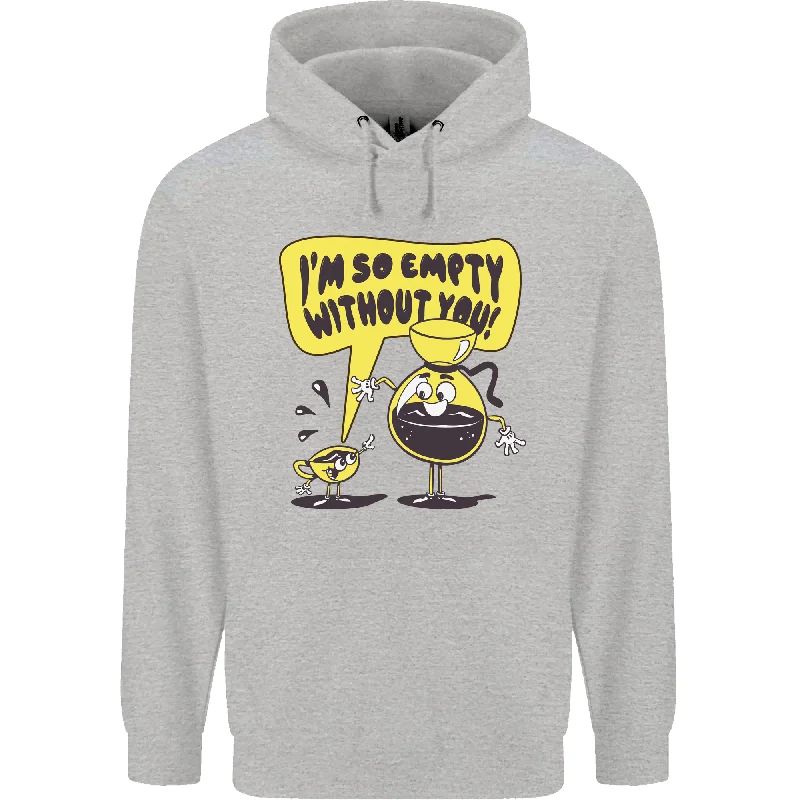 Midnight Madness I'm So Empty Without You Funny Coffee Mens 80% Cotton Hoodie