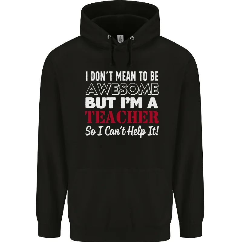 Huge Discounts I Dont Mean to but Im a Teacher Teaching Mens 80% Cotton Hoodie