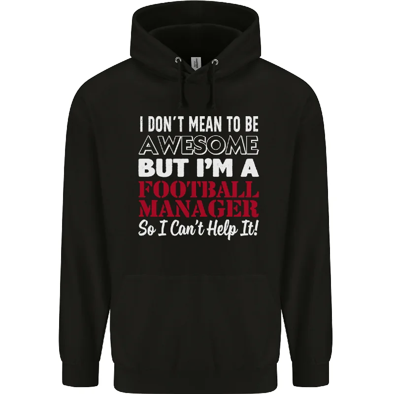 Epic Deals I Dont Mean to Be Football Manager Footy Mens 80% Cotton Hoodie