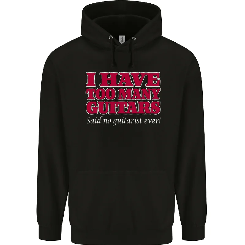 Limited Time Offer I Have Too Many Guitars Said No Guitarist Ever Mens 80% Cotton Hoodie