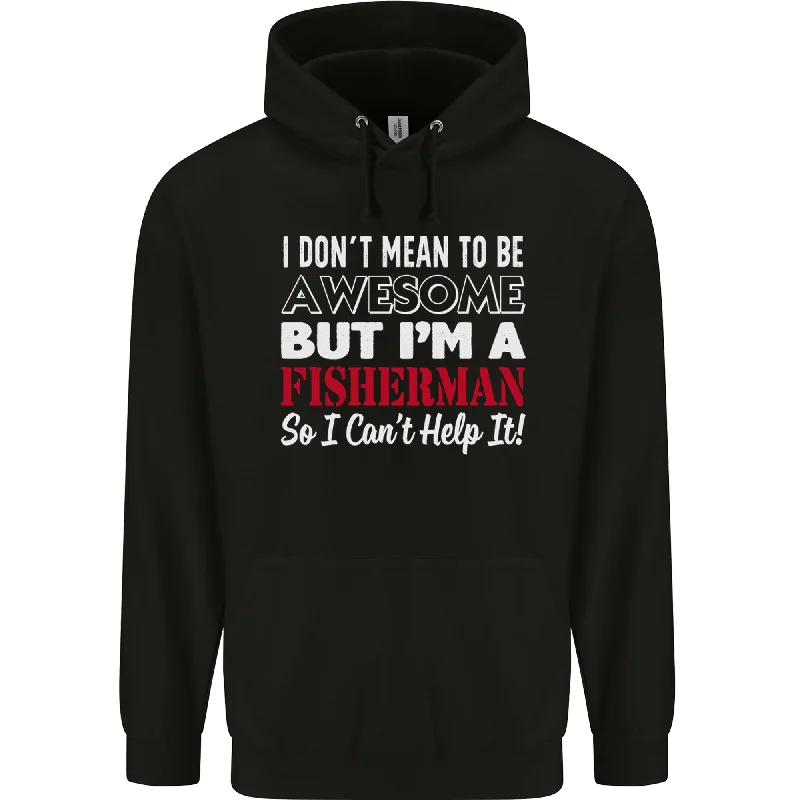 Extra Savings I Dont Mean to Be Im a Fisherman Fishing Mens 80% Cotton Hoodie