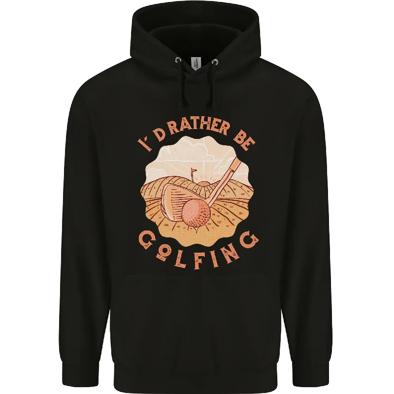 Stock Clearance Id Rather Be Golfing Funny Golf Golfer Mens 80% Cotton Hoodie