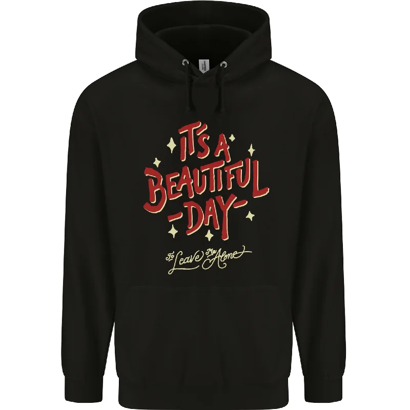 Seasonal Clearance Its a Beautiful Day to Leave Me Alone Mens 80% Cotton Hoodie
