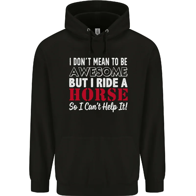 Exclusive Savings I Dont Mean to Be I Ride a Horse Riding Mens 80% Cotton Hoodie